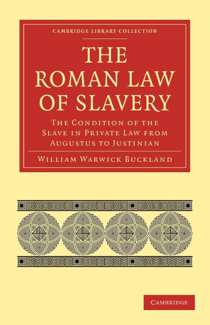 THE ROMAN LAW OF SLAVERY