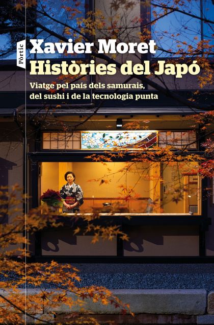 HISTÒRIES DEL JAPÓ. VIATGE PER PAÍS DELS SAMURAIS, DEL SUSHI I DE LA TECNOLOGIA PUNTA