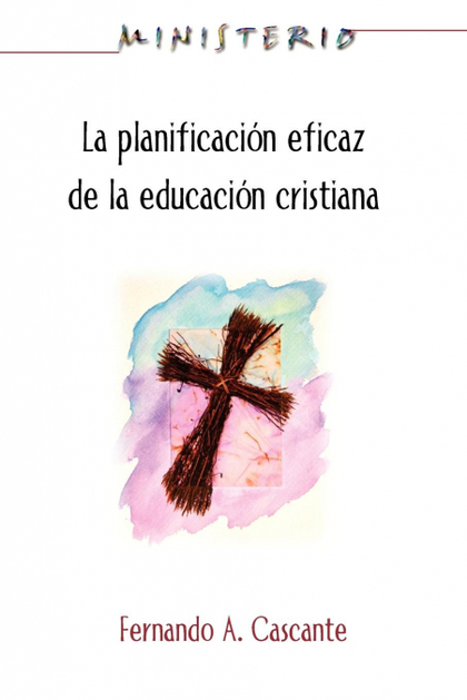 LA PLANIFICACION EFICAZ DE LA EDUCACION CRISTIANA
