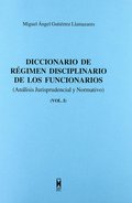 DICCIONARIO DE RÉGIMEN DISCIPLINARIO DE LOS FUNCIONARIOS. ANALISIS JURISPRUDENCIAL Y NORMATIVO