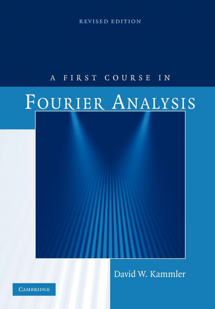 A FIRST COURSE IN FOURIER ANALYSIS