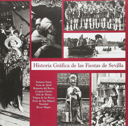 HISTORIA GRÁFICA DE LAS FIESTAS DE SEVILLA