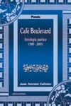 CAFÉ BOULEVARD : ANTOLOGÍA POÉTICA, 1980-2005