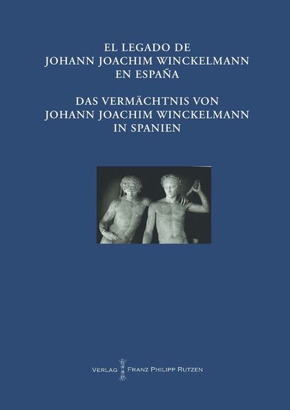 EL LEGADO DE JOHANN JOACHIM WINCKELMANN EN ESPANA DAS VERMACHTNIS VON JOHANN JOA