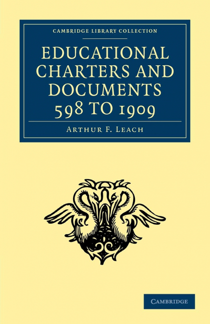 EDUCATIONAL CHARTERS AND DOCUMENTS 598 TO 1909
