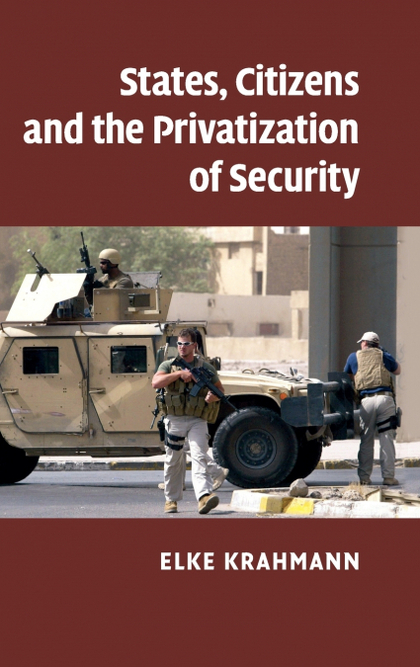 STATES, CITIZENS AND THE PRIVATISATION OF SECURITY
