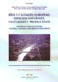 RÍOS Y CIUDADES EUROPEAS: ESPACIOS NATURALES, CULTURALES Y PRODUCTIVOS = EUROPEAN CITIES AND RI