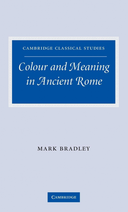 COLOUR AND MEANING IN ANCIENT ROME