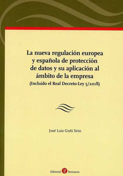 LA NUEVA REGULACION EUROPEA Y ESPANOLA DE PROTECCION DE DATOS Y SU APLICACION AL