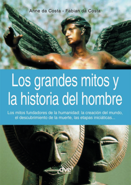 LOS GRANDES MITOS Y LA HISTORIA DEL HOMBRE