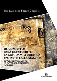 DOCUMENTOS PARA EL ESTUDIO DE LA MÚSICA Y LA CULTURA EN CASTILLA-LA MANCHA. ACTAS CAPITULARES D
