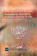 DILEMAS BIOÉTICOS ACTUALES. INVESTIGACIÓN BIOMÉDICA, PRINCIPIO Y FINAL DE LA VID