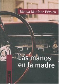 LAS MANOS EN LA MADRE / MARISA MARTÍNEZ PÉRSICO.
