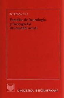 ESTUDIOS DE FRASEOLOGÍA Y FRASEOGRAFÍA DEL ESPAÑOL ACTUAL
