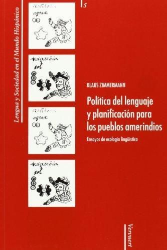 POLÍTICA DEL LENGUAJE Y PLANIFICACIÓN PARA LOS PUEBLOS AMERINDIOS : ENSAYOS DE ECOLOGÍA LINGÜÍS
