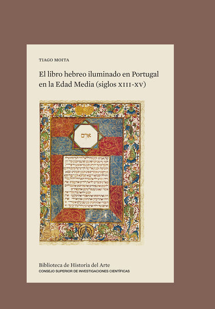 EL LIBRO HEBREO ILUMINADO EN PORTUGAL EN LA EDAD MEDIA (SIGLOS XIII-XV).