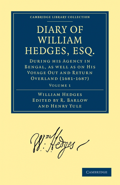 DIARY OF WILLIAM HEDGES, ESQ. (AFTERWARDS SIR WILLIAM HEDGES), DURING HIS AGENCY