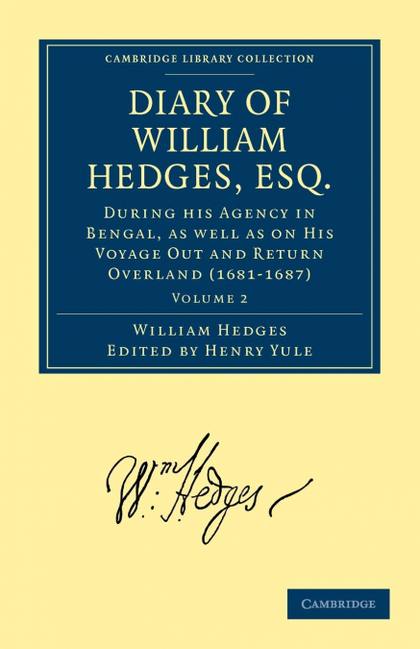 DIARY OF WILLIAM HEDGES, ESQ. (AFTERWARDS SIR WILLIAM HEDGES), DURING HIS AGENCY