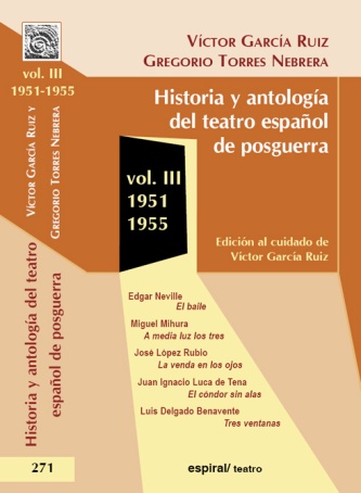 HISTORIA Y ANTOLOGÍA DEL TEATRO ESPAÑOL DE POSGUERRA (1951-1955). VOL. III