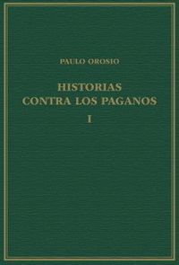 HISTORIAS CONTRA LOS PAGANOS, VOLUMEN I, LIBROS I-III