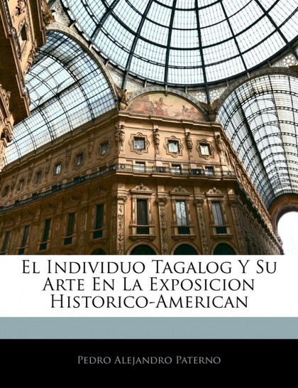 EL INDIVIDUO TAGALOG Y SU ARTE EN LA EXPOSICION HISTORICO-AMERICAN