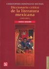 DICCIONARIO CRÍTICO DE LA LITERATURA MEXICANA (1955-2011) / CHRISTOPHER DOMÍNGUE