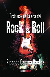 CRONICAS DE LA ERA DEL ROCK AND ROLL