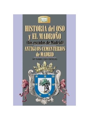 HISTORIA DEL OSO Y EL MADROÑO. ANTIGUOS CEMENTERIOS DE MADRID