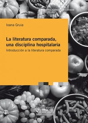 LA LITERATURA COMPARADA, UNA DISCIPLINA HOSPITALARIA: INTRODUCCIÓN A LA LITERATU