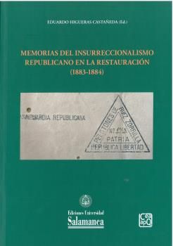 MEMORIAS DEL INSURRECCIONALISMO REPUBLICANO EN LA RESTAURACION (1883-1884)
