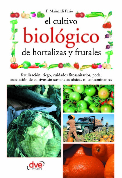 EL CULTIVO BIOL¢GICO DE HORTALIZAS Y FRUTALES