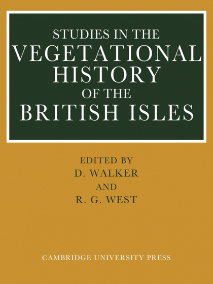 STUDIES IN THE VEGETATIONAL HISTORY OF THE BRITISH ISLES