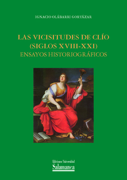 LAS VICISITUDES DE CLIO (SIGLOS XVIII-XXI)ENSAYOS HISTORICO