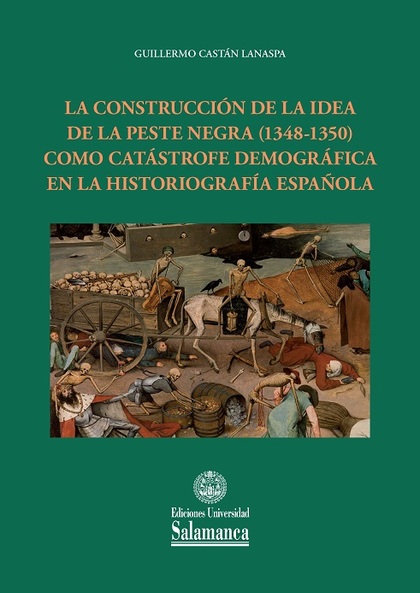 LA CONSTRUCCIÓN DE LA IDEA DE LA PESTE NEGRA (1348-1350) COMO CATÁSTROFE DEMOGRÁ.