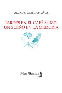 TARDES EN EL CAFÉ SUIZO: UN SUEÑO EN LA MEMORIA