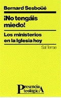 NO TENGÁIS MIEDO : LOS MINISTERIOS EN LA IGLESIA HOY