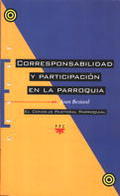 CORRESPONSABILIDAD Y PARTICIPACIÓN EN LA PARROQUIA : EL CONSEJO PASTORAL PARROQUIAL