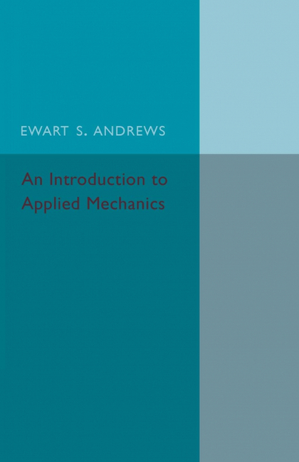 AN INTRODUCTION TO APPLIED MECHANICS