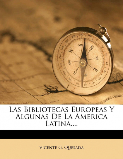 LAS BIBLIOTECAS EUROPEAS Y ALGUNAS DE LA AMERICA LATINA....
