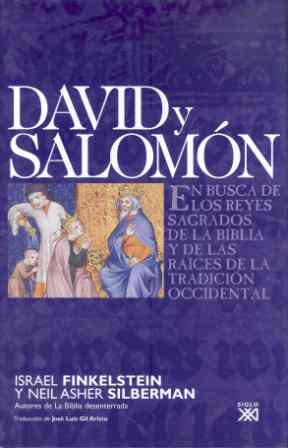 DAVID Y SALOMÓN: EN BUSCA DE LOS REYES SAGRADOS DE LA BIBLIA Y DE LAS RAÍCES DE LA TRADICCIÓN O