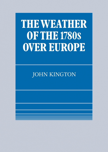 THE WEATHER OF THE 1780S OVER EUROPE