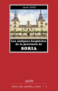 LOS ANTIGUOS HOSPITALES DE LA PROVINCIA DE SORIA.