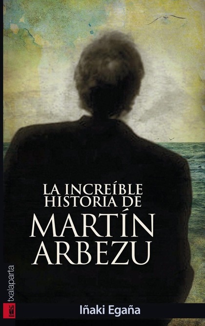 LA INCREÍBLE HISTORIA DE MARTÍN ARBEZU.