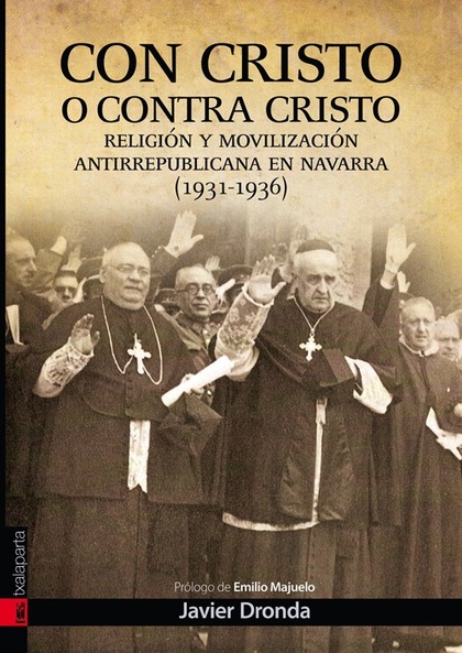 CON CRISTO O CONTRA CRISTO : MOVILIZACIÓN ANTIREPUBLICANA EN NAVARRA (1931-1939)