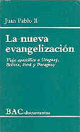 LA NUEVA EVANGELIZACIÓN. VIAJE APOSTÓLICO A URUGUAY, BOLIVIA, PERÚ Y PARAGUAY