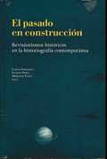 EL PASADO EN CONSTRUCCIÓN. REVISIONISMOS HISTÓRICOS EN LA HISTORIOGRAFÍA CONTEMP