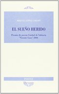 EL SUEÑO HERIDO. PREMIO DE POSEIA CIUDAD DE VALENCIA VICENTE GAOS 2006