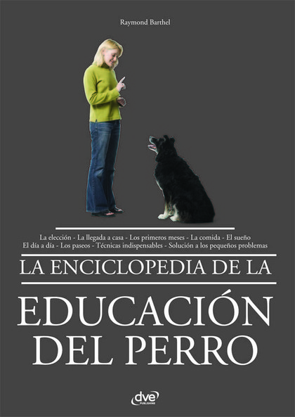 LA ENCICLOPEDIA DE LA EDUCACI¢N DEL PERRO