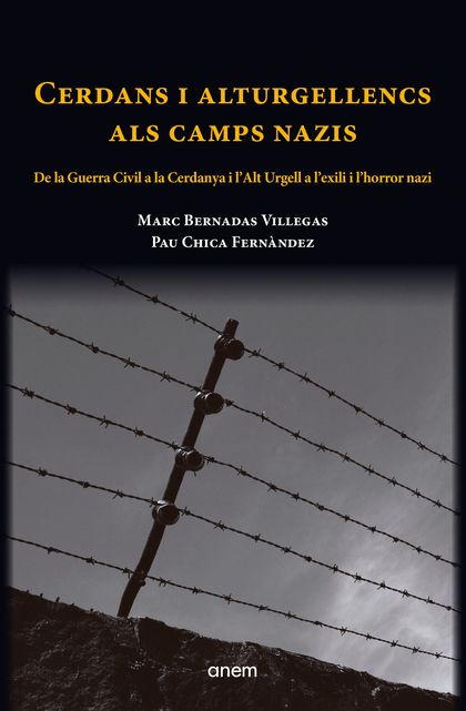 CERDANS I ALTURGELLENCS ALS CAMPS NAZIS. DE LA GUERRA CIVIL A LA CERDANYA I L´ALT URGELL A L´EX