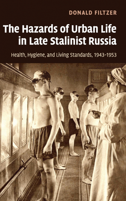 THE HAZARDS OF URBAN LIFE IN LATE STALINIST RUSSIA